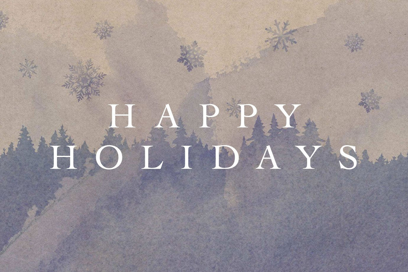 Banner showing large centered text “HAPPY HOLIDAYS” over a watercolor pine-forest silhouette and scattered snowflakes