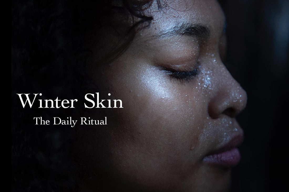 Winter Skin - The Daily Ritual